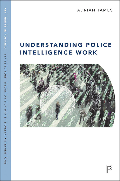 Understanding Police Intelligence Work - 9781447326410 by Adrian James, 9781447326410
