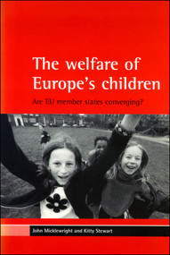 The welfare of Europe's children (Are EU member states converging?) by John Micklewright, Kitty Stewart, 9781861342263