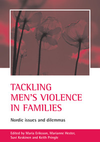 Tackling men's violence in families (Nordic issues and dilemmas) by Maria Eriksson, Marianne Hester, Suvi Keskinen, Keith Pringle, 9781861346025