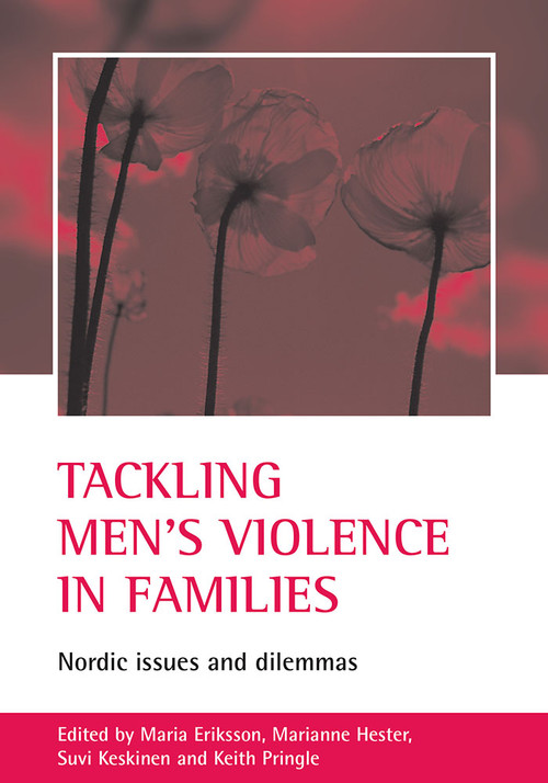 Tackling men's violence in families (Nordic issues and dilemmas) by Maria Eriksson, Marianne Hester, Suvi Keskinen, Keith Pringle, 9781861346025