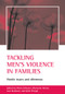 Tackling men's violence in families (Nordic issues and dilemmas) by Maria Eriksson, Marianne Hester, Suvi Keskinen, Keith Pringle, 9781861346025