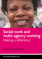 Social work and multi-agency working (Making a difference) by Kate Morris, 9781861349453