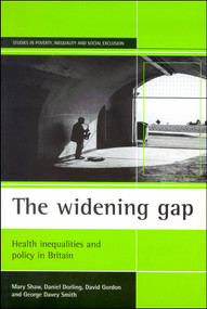 The widening gap (Health inequalities and policy in Britain) by Mary Shaw, Daniel Dorling, David Gordon, George Davey Smith, 9781861341426