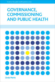 Governance, Commissioning and Public Health by Linda Marks, 9781447304937
