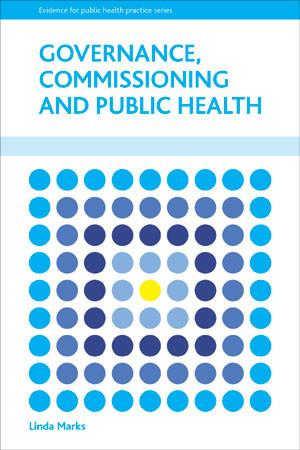 Governance, Commissioning and Public Health by Linda Marks, 9781447304937