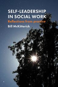 Self-Leadership in Social Work (Reflections from Practice) by Bill Mckitterick, 9781447314851