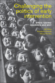 Challenging the Politics of Early Intervention (Who's 'Saving' Children and Why) by Val Gillies, Rosalind Edwards, Nicola Horsley, 9781447324102