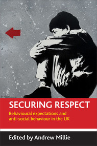 Securing respect (Behavioural expectations and anti-social behaviour in the UK) by Andrew Millie, 9781847420930