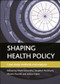 Shaping health policy (Case study methods and analysis) by Mark Exworthy, Stephen Peckham, Martin Powell, Alison Hann, 9781847427571