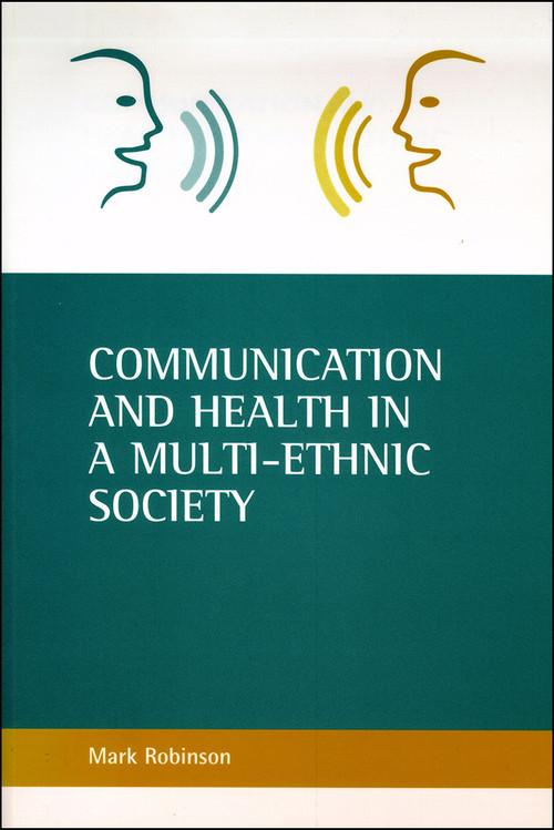 Communication and health in a multi-ethnic society by Mark Robinson, 9781861343413