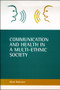 Communication and health in a multi-ethnic society by Mark Robinson, 9781861343413