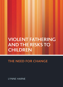 Violent fathering and the risks to children (The need for change) - 9781847422118 by Lynne Harne, 9781847422118