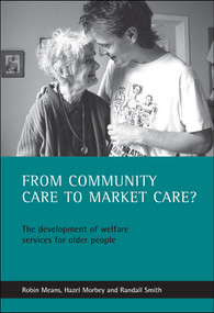 From community care to market care? (The development of welfare services for older people) by Robin Means, Hazel Morbey, Randall Smith, 9781861342652