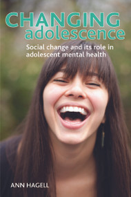 Changing Adolescence (Social Trends and Mental Health) - 9781447301035 by Ann Hagell, 9781447301035