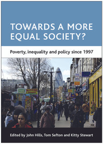 Towards a more equal society? (Poverty, inequality and policy since 1997) - 9781847422019 by John Hills, Tom Sefton, Kitty Stewart, 9781847422019