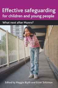 Effective Safeguarding for Children and Young People (What next after Munro?) by Maggie Blyth, Enver Solomon, 9781447304906