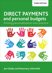 Direct Payments and Personal Budgets (Putting Personalisation into Practice) by Jon Glasby, Rosemary Littlechild, 9781447326762