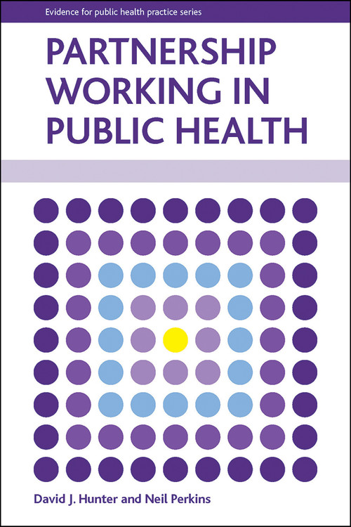 Partnership Working in Public Health by David J. Hunter, Neil Perkins, 9781447301318