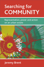 Searching for community (Representation, power and action on an urban estate) - 9781847423238 by Jeremy Brent, 9781847423238