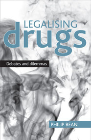 Legalising drugs (Debates and dilemmas) by Philip Bean, 9781847423757
