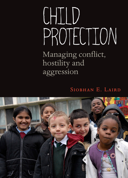 Child Protection (Managing Conflict, Hostility and Aggression) by Siobhan E. Laird, 9781847429223
