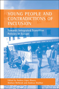 Young people and contradictions of inclusion (Towards Integrated Transition Policies in Europe) - 9781861345240 by Andreu López Blasco, Wallace McNeish, Andreas Walther, 9781861345240