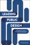 Leading Public Design (Discovering Human-Centred Governance) by Christian Bason, 9781447325581