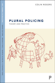 Plural Policing (Theory and Practice) - 9781447325413 by Colin Rogers, 9781447325413