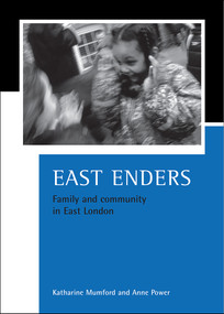 East Enders (Family and community in East London) - 9781861344977 by Katharine Mumford, Anne Power, 9781861344977