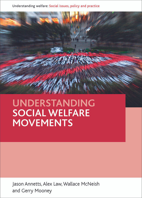 Understanding social welfare movements by Jason Annetts, Alex Law, Wallace McNeish, Gerry Mooney, 9781847420961