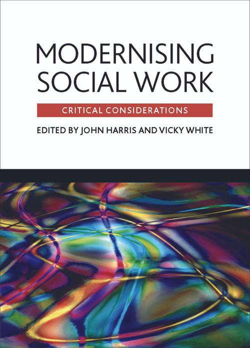 Modernising social work (Critical considerations) - 9781847420053 by John Harris, Vicky White, 9781847420053