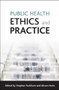 Public health ethics and practice by Stephen Peckham, Alison Hann, 9781847421029