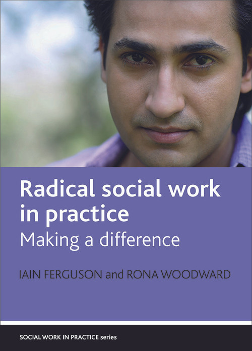 Radical social work in practice (Making a difference) by Iain Ferguson, Rona Woodward, 9781861349910