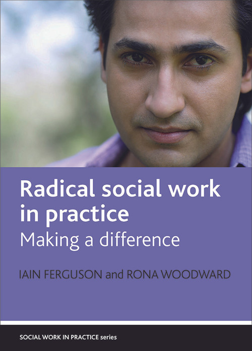Radical social work in practice (Making a difference) by Iain Ferguson, Rona Woodward, 9781861349910