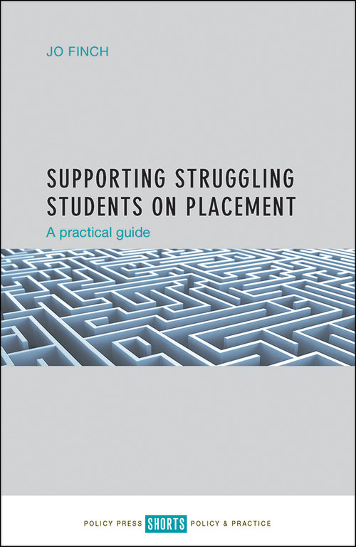 Supporting Struggling Students on Placement (A Practical Guide) by Jo Finch, 9781447328735