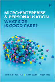 Micro-Enterprise and Personalisation (What Size Is Good Care?) by Catherine Needham, Kerry Allen, Kelly Hall, 9781447319238