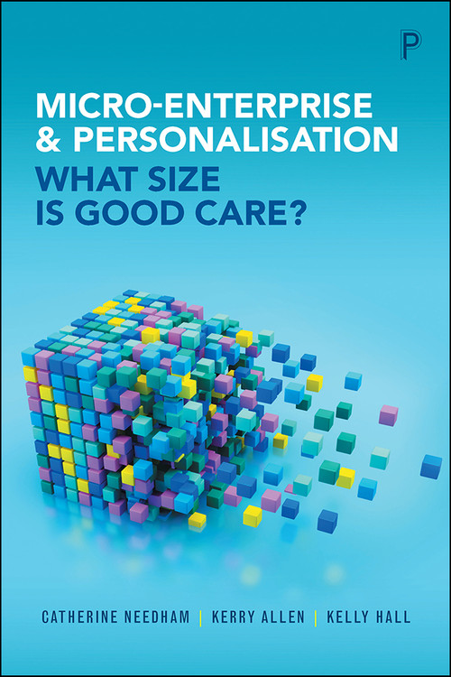 Micro-Enterprise and Personalisation (What Size Is Good Care?) by Catherine Needham, Kerry Allen, Kelly Hall, 9781447319238