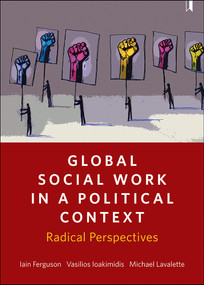 Global Social Work in a Political Context (Radical Perspectives) - 9781447322672 by Iain Ferguson, Vasilios Ioakimidis, Michael Lavalette, 9781447322672