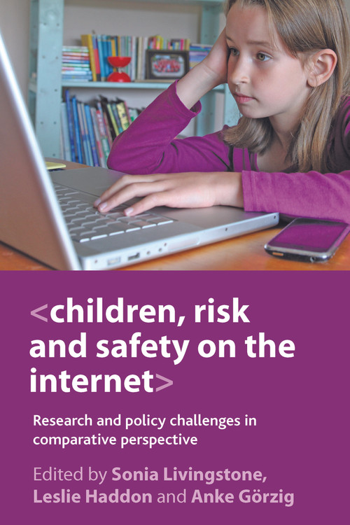 Children, Risk and Safety on the Internet (Research and Policy Challenges in Comparative Perspective) by Sonia Livingstone, Leslie Haddon, Anke Görzig, 9781847428820