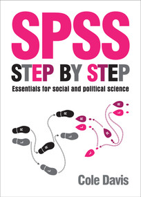 SPSS Step by Step (Essentials for Social and Political Science) - 9781447306276 by Cole Davis, 9781447306276