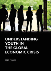 Understanding Youth in the Global Economic Crisis - 9781447315766 by Alan France