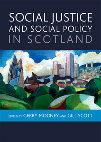 Social Justice and Social Policy in Scotland by Gerry Mooney, Gill Scott, 9781847427021