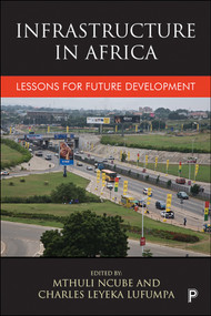 Infrastructure in Africa (Lessons for Future Development) by Oliver Chinganya, Qingli Meng, Duncan Lishman, Mergen Chetty, Conor Teljeur, Tito Yepes, Ebong Saidi, George Kararach, Mthuli Ncube, Charles Leyeka Lufumpa, 9781447326649