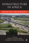 Infrastructure in Africa (Lessons for Future Development) by Oliver Chinganya, Qingli Meng, Duncan Lishman, Mergen Chetty, Conor Teljeur, Tito Yepes, Ebong Saidi, George Kararach, Mthuli Ncube, Charles Leyeka Lufumpa, 9781447326649