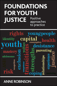 Foundations for Youth Justice (Positive Approaches to Practice) by Anne Robinson, 9781447306986