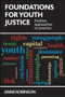 Foundations for Youth Justice (Positive Approaches to Practice) by Anne Robinson, 9781447306986