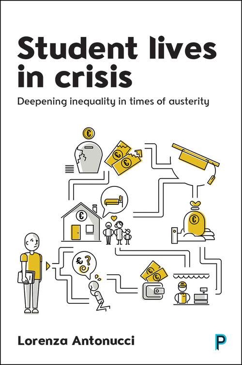 Student Lives in Crisis (Deepening Inequality in Times of Austerity) by Lorenza Antonucci, 9781447318248