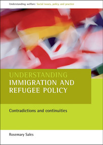 Understanding immigration and refugee policy (Contradictions and continuities) by Rosemary Sales, 9781861344519