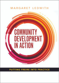 Community Development in Action (Putting Freire into Practice) by Margaret Ledwith, 9781847428752