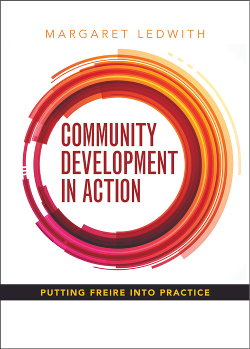 Community Development in Action (Putting Freire into Practice) by Margaret Ledwith, 9781847428752